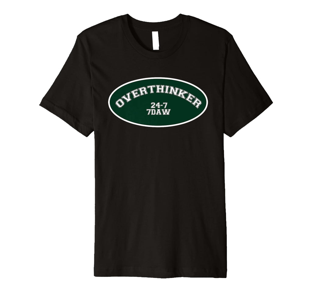 Overthinker 24 7 7Daw T-Shirt - Casual Everyday Wear Unisex - T-Shirt, Sweatshirt, Hoodie