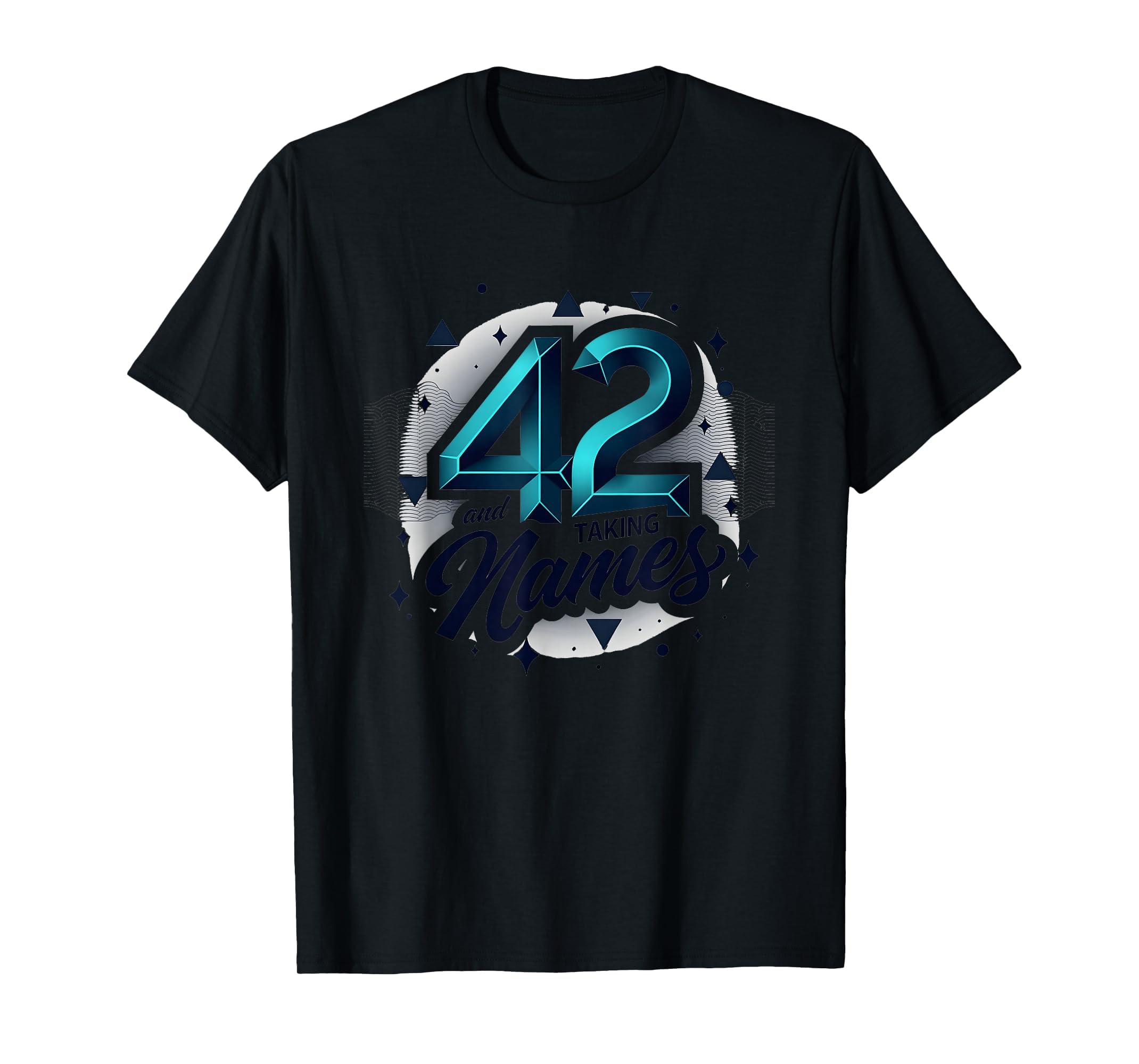 Birthday Gift 42 And Taking Names T-Shirt - Unique Graphic Unisex - T-Shirt, Sweatshirt, Hoodie