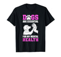 Dogs Are My Mental Health T-Shirt - Minimalist Print Men Women - T-Shirt, Sweatshirt, Hoodie