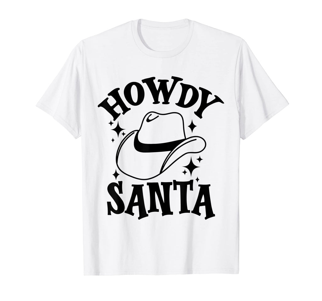 Howdy Santa Western Cowboy Cowgirl T-Shirt - Novelty Apparel for Adults - T-Shirt, Sweatshirt, Hoodie