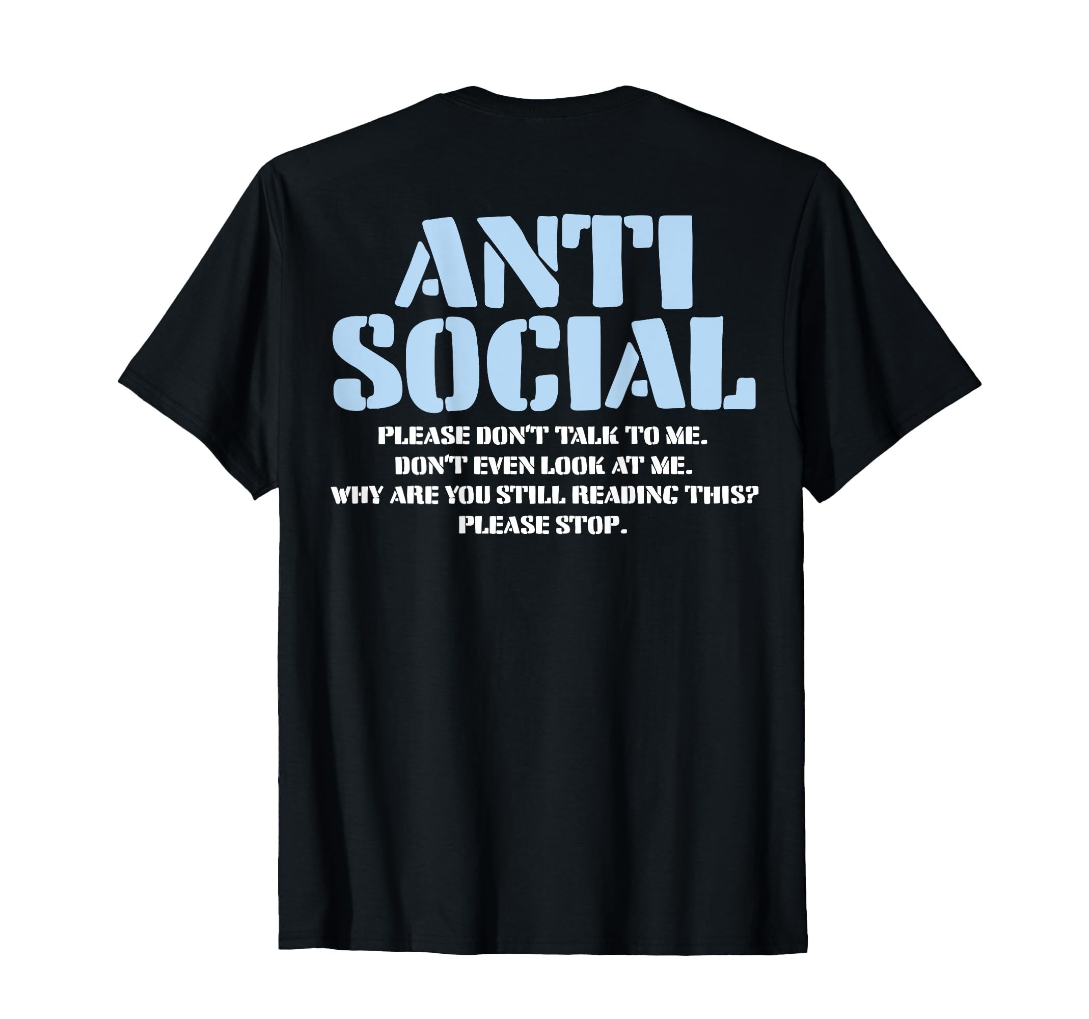 Anti Social Please Dont Talk To Me Dont T-Shirt - Trendy Graphic Unisex - T-Shirt, Sweatshirt, Hoodie