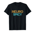 Neurospicy Neurodiversity Neurodivergent T-Shirt - Unique Graphic Unisex - T-Shirt, Sweatshirt, Hoodie