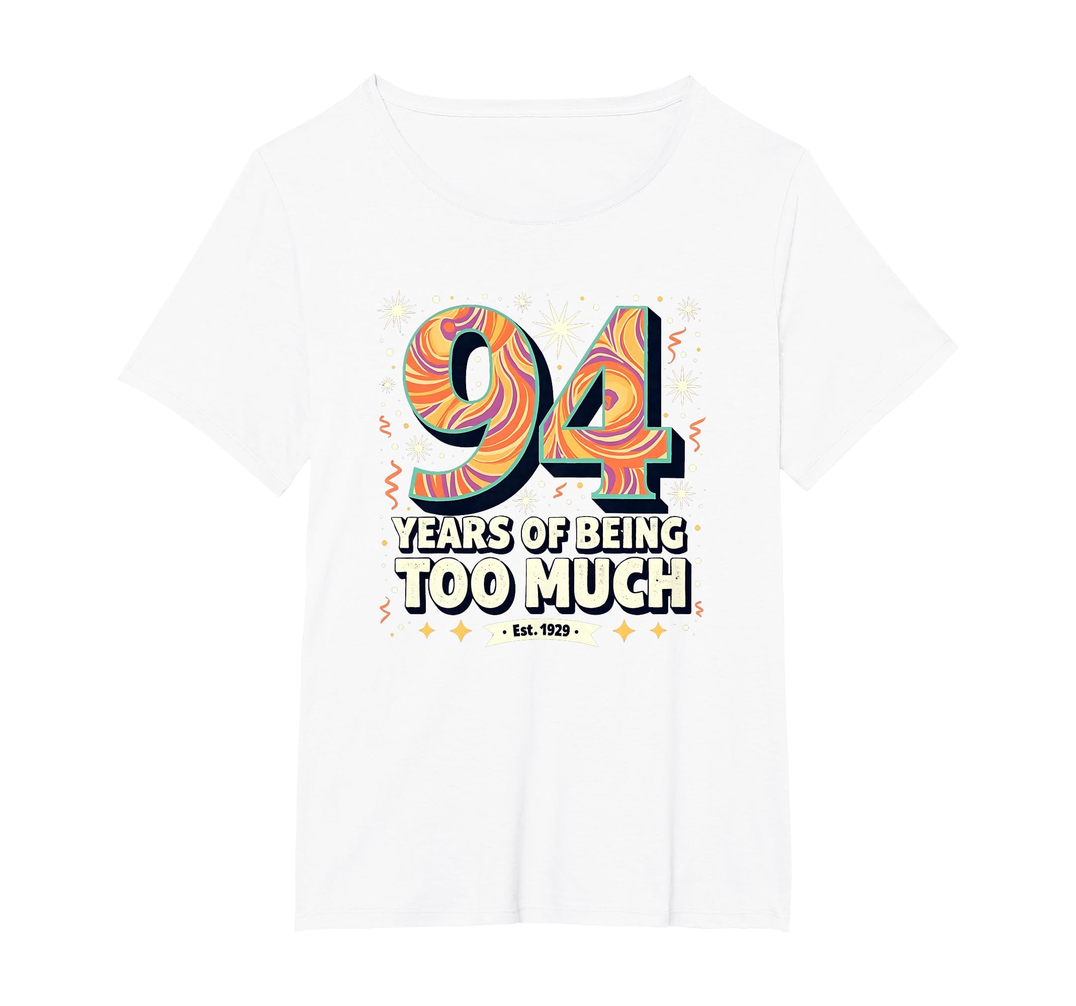 94 Years Too Much Birthday Gift Funny T-Shirt - Minimalist Print Unisex - T-Shirt, Sweatshirt, Hoodie