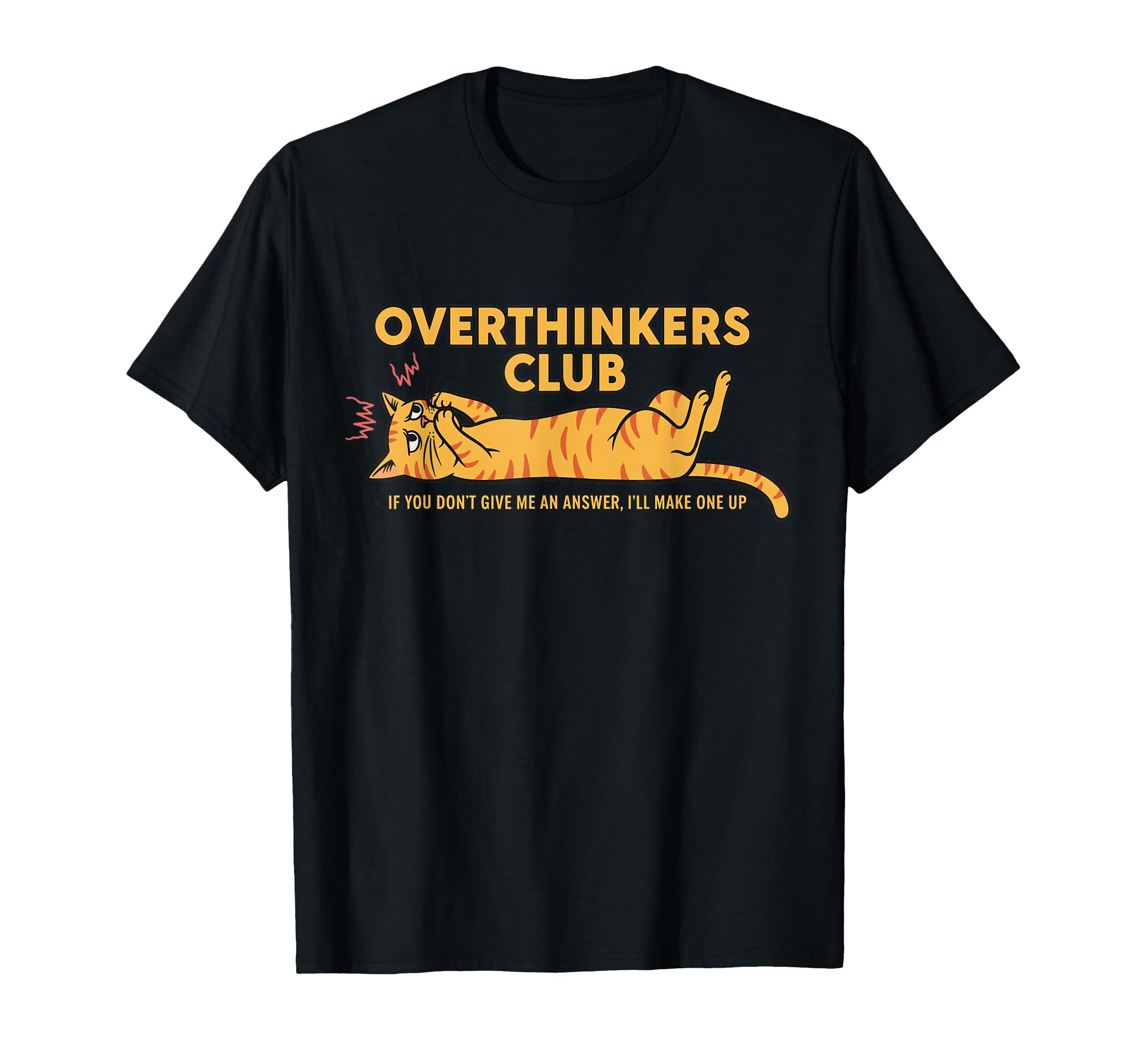 Overthinkers Club Anxious Cat Funny T-Shirt - Custom Art Print Men Women - T-Shirt, Sweatshirt, Hoodie