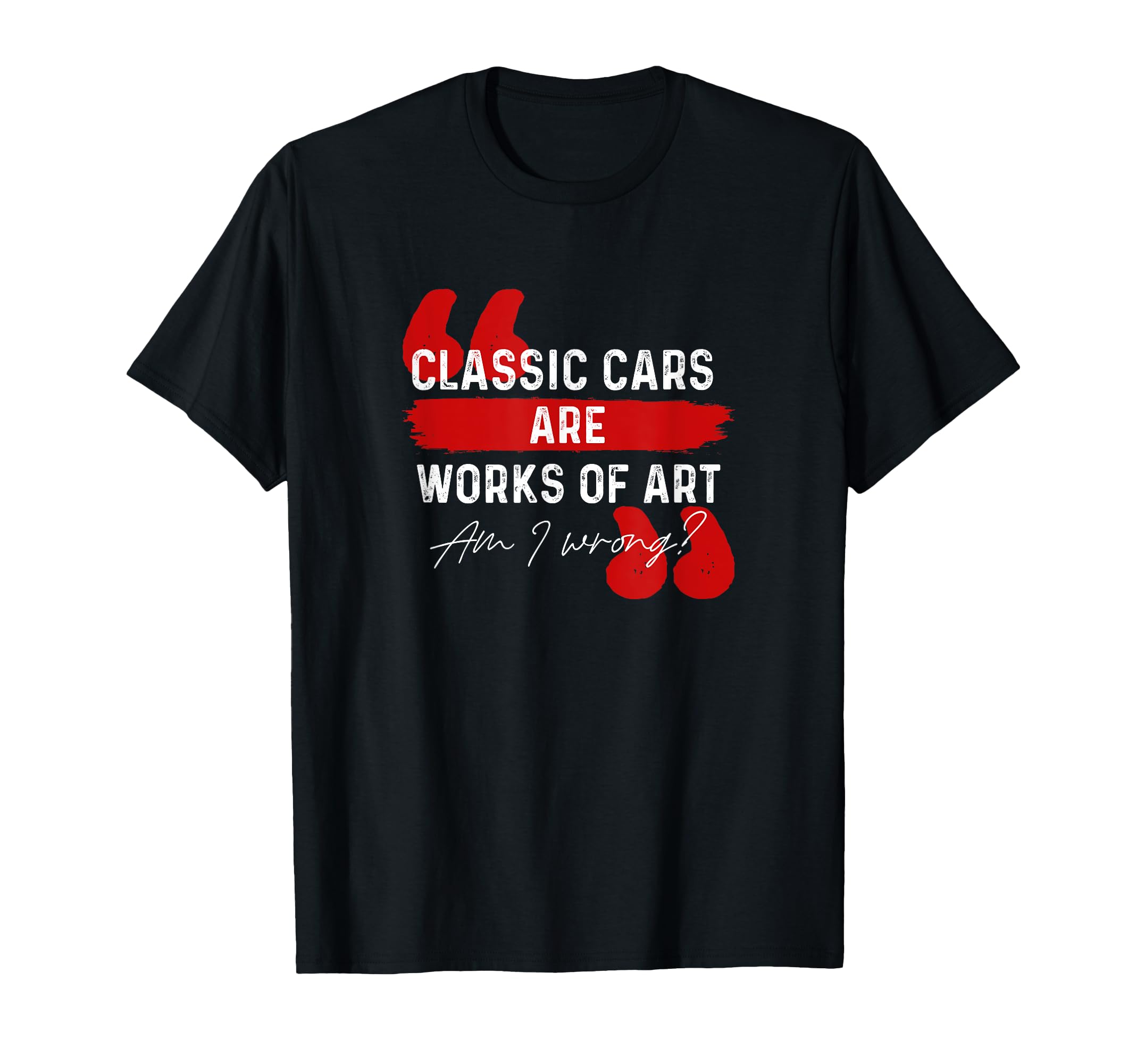 Cars Are Works Art Auto Lovers T-Shirt - Graphic Print Unisex - T-Shirt, Sweatshirt, Hoodie