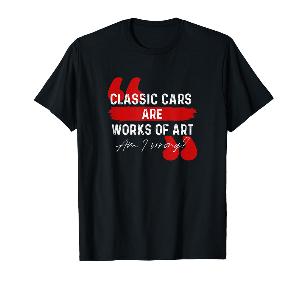 Cars Are Works Art Auto Lovers T-Shirt - Fun Novelty Design for Adults - T-Shirt, Sweatshirt, Hoodie