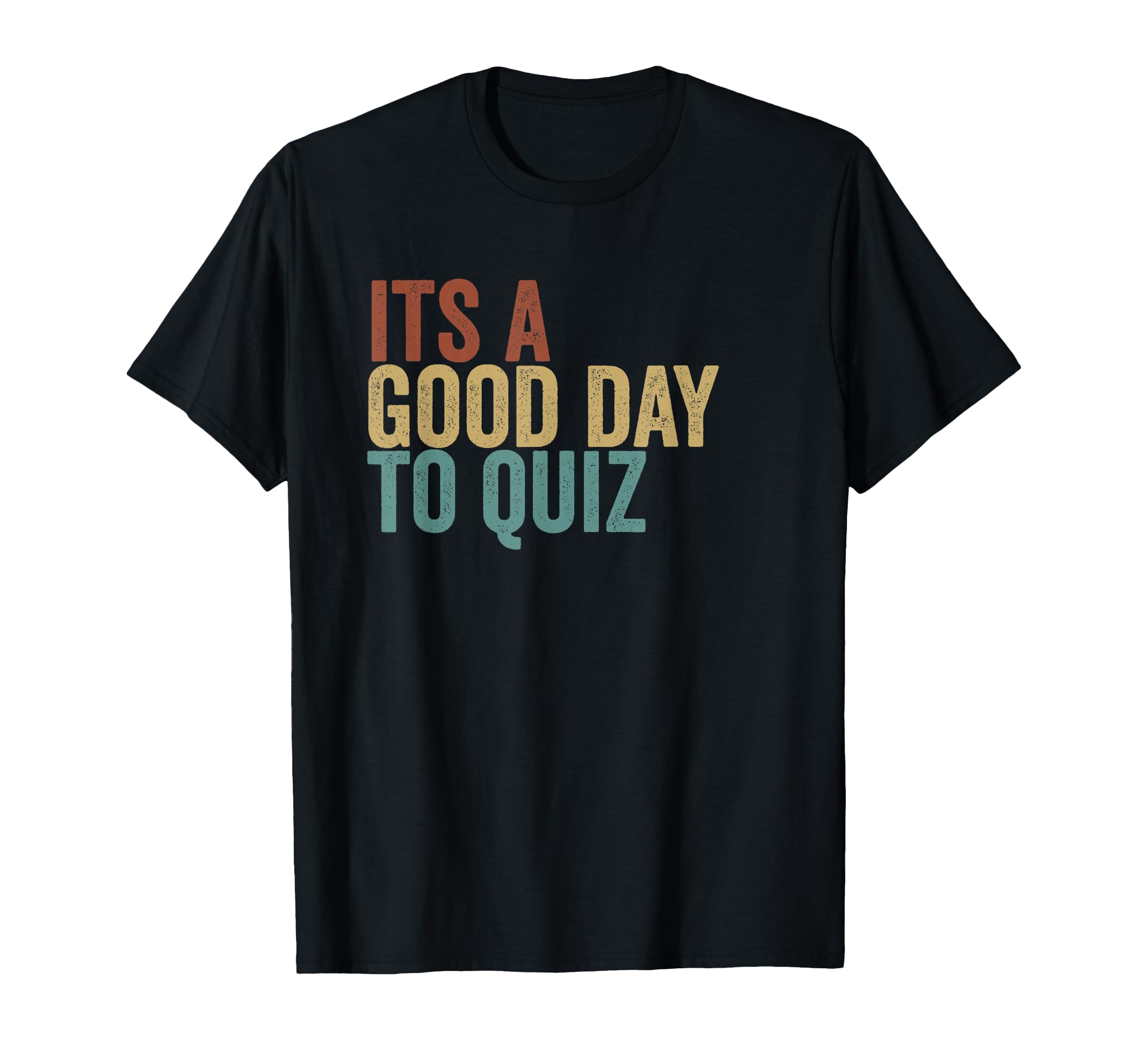 Its Good Day To Quiz Typography T-Shirt - Novelty Apparel Men Women - T-Shirt, Sweatshirt, Hoodie
