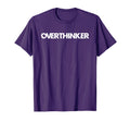 Overthinker Funny Anti Social Introvert T-Shirt - Streetwear Style Unisex - T-Shirt, Sweatshirt, Hoodie