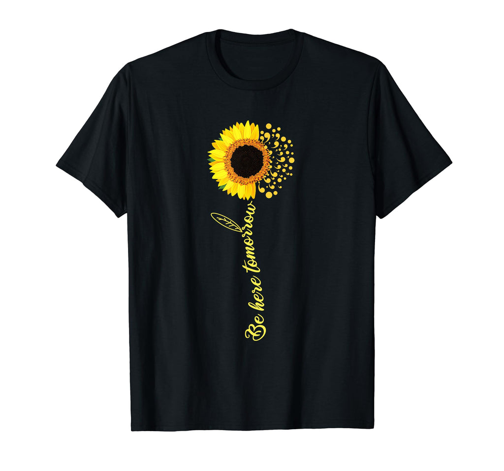 Be Here Tomorrow Mental Health Awareness T-Shirt - Graphic Print Men Women - T-Shirt, Sweatshirt, Hoodie