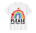 Please Dont Talk To Me Depression Mental T-Shirt - Streetwear Style Unisex - T-Shirt, Sweatshirt, Hoodie