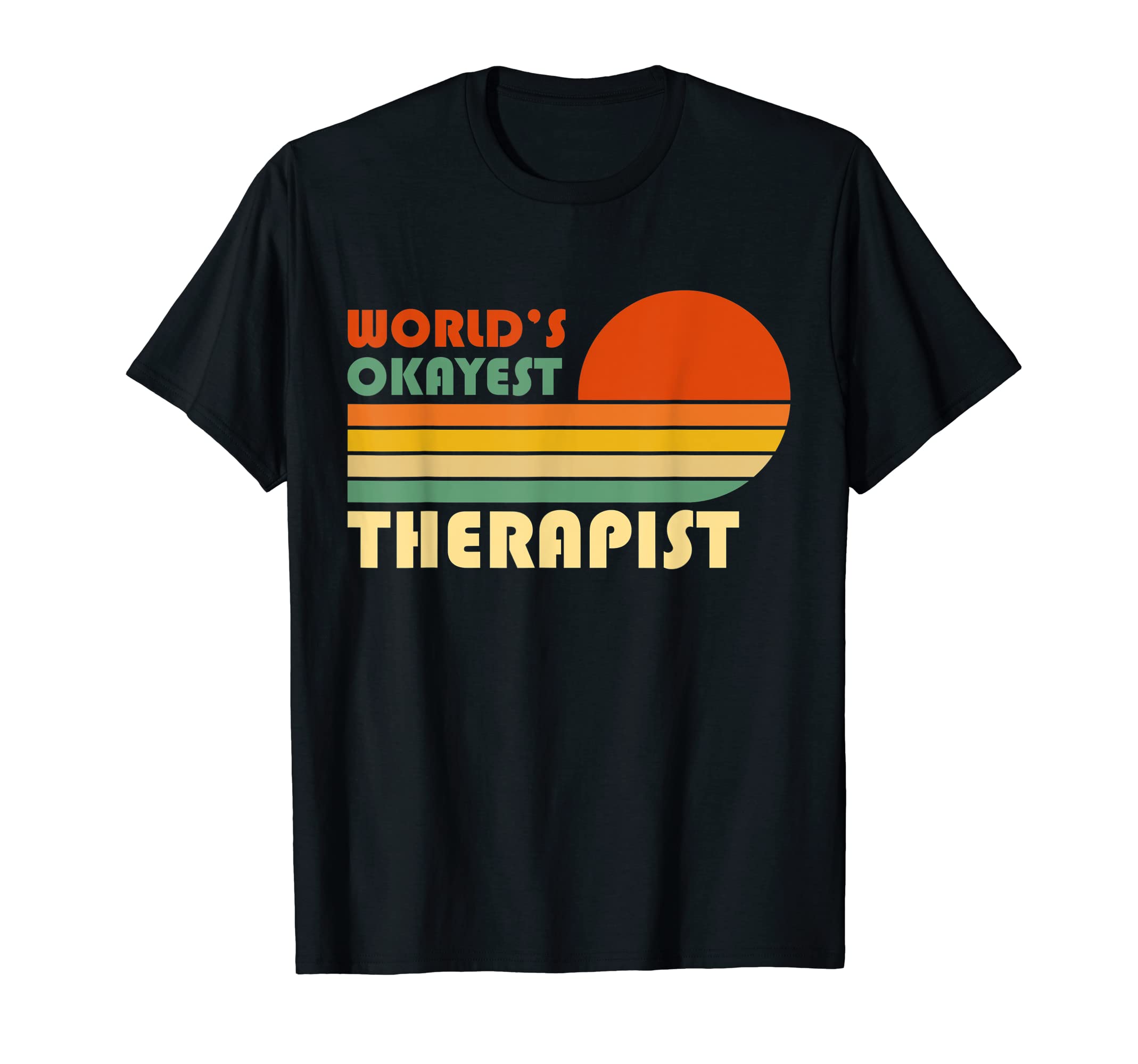 Worlds Okayest Therapist Funny Sunset T-Shirt - Trendy Graphic Unisex - T-Shirt, Sweatshirt, Hoodie