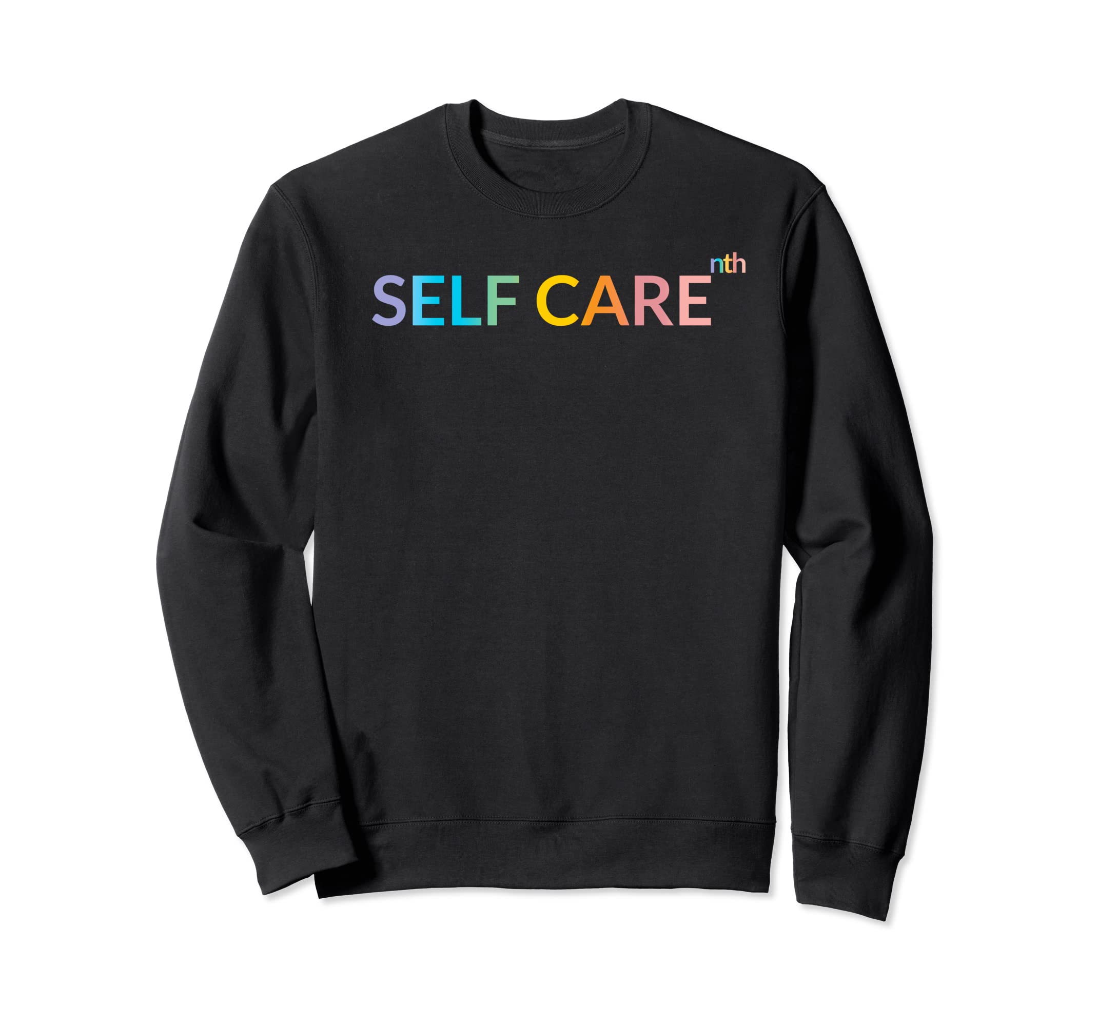 Rainbow Wellness Self Care To Sweatshirt - Fun Novelty Design for Adults - T-Shirt, Sweatshirt, Hoodie