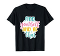 Find Yourself And Be That Motivational T-Shirt - Trendy Graphic for Adults - T-Shirt, Sweatshirt, Hoodie