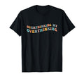 Overthinking My Overthinking Funny T-Shirt - Novelty Apparel Unisex - T-Shirt, Sweatshirt, Hoodie