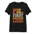 Pie First Questions Later Fall T-Shirt - Aesthetic Graphic Men Women - T-Shirt, Sweatshirt, Hoodie
