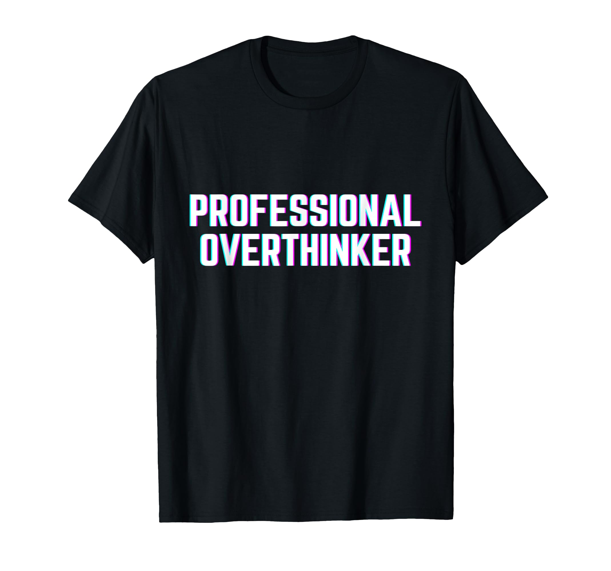 Professional Overthinker Funny Meme Vibes T-Shirt - Streetwear Style Unisex - T-Shirt, Sweatshirt, Hoodie