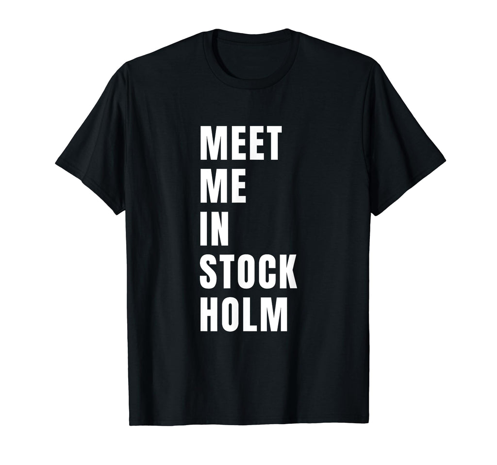 Meet Me Stockholm Sweden Typography T-Shirt - Unique Graphic Unisex - T-Shirt, Sweatshirt, Hoodie