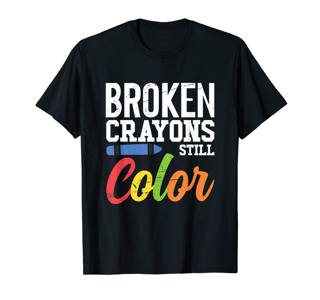Broken Crayons Still Color Mental Health T-Shirt - Unique Graphic Unisex - T-Shirt, Sweatshirt, Hoodie