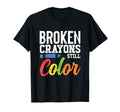 Broken Crayons Still Color Mental Health T-Shirt - Unique Graphic Unisex - T-Shirt, Sweatshirt, Hoodie