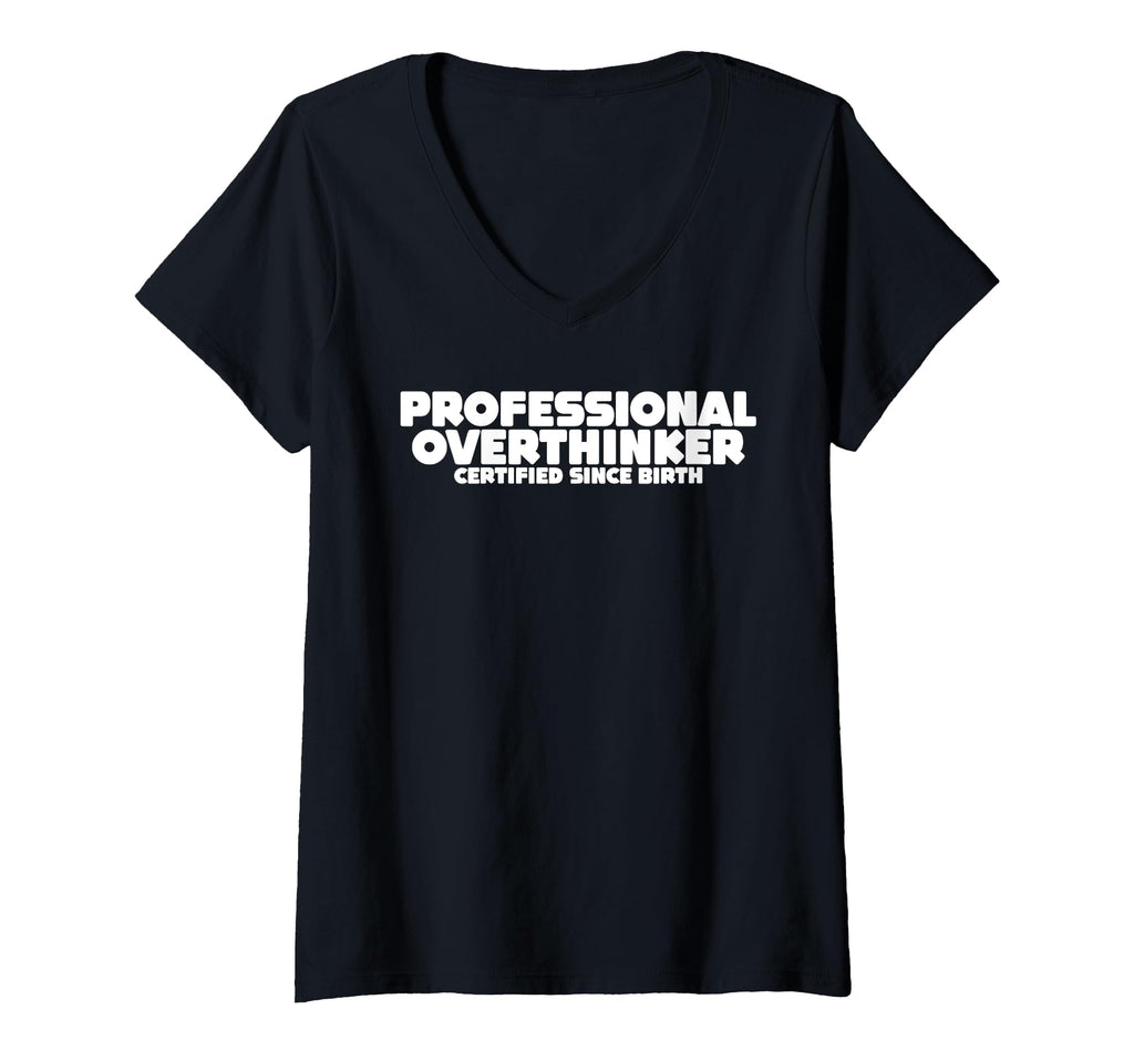 Womens Professional Overthinker Certified T-Shirt - Trendy Graphic Unisex - T-Shirt, Sweatshirt, Hoodie