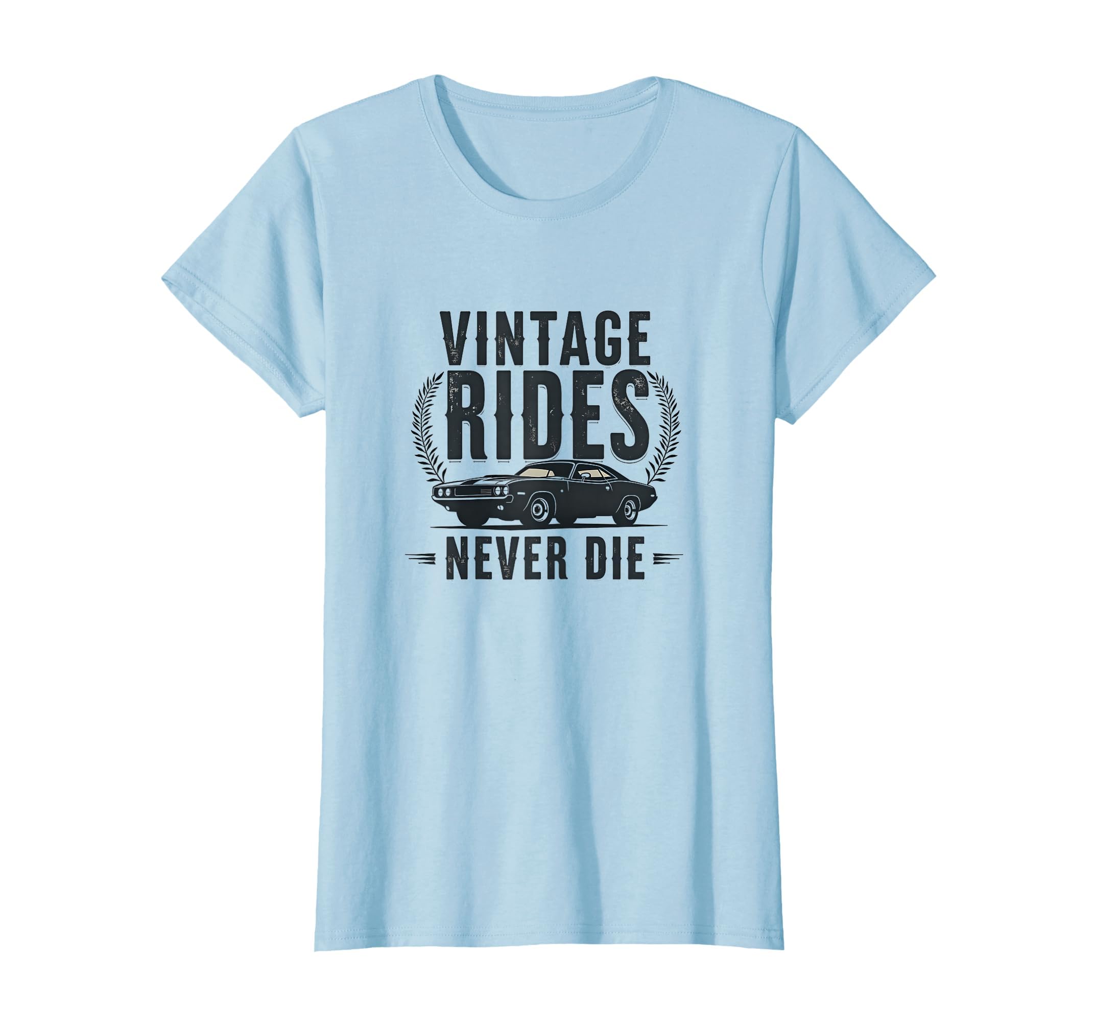 Rides Never Die Car T-Shirt - Fun Novelty Design Men Women - T-Shirt, Sweatshirt, Hoodie