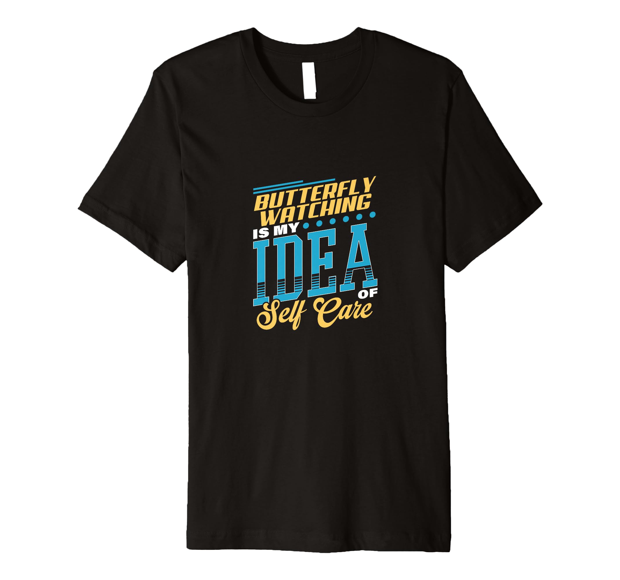 Butterfly Watching Is My Self Care T-Shirt - Casual Everyday Wear Men Women - T-Shirt, Sweatshirt, Hoodie