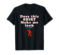 Does This Make Me Funny Typography T-Shirt - Streetwear Style Men Women - T-Shirt, Sweatshirt, Hoodie