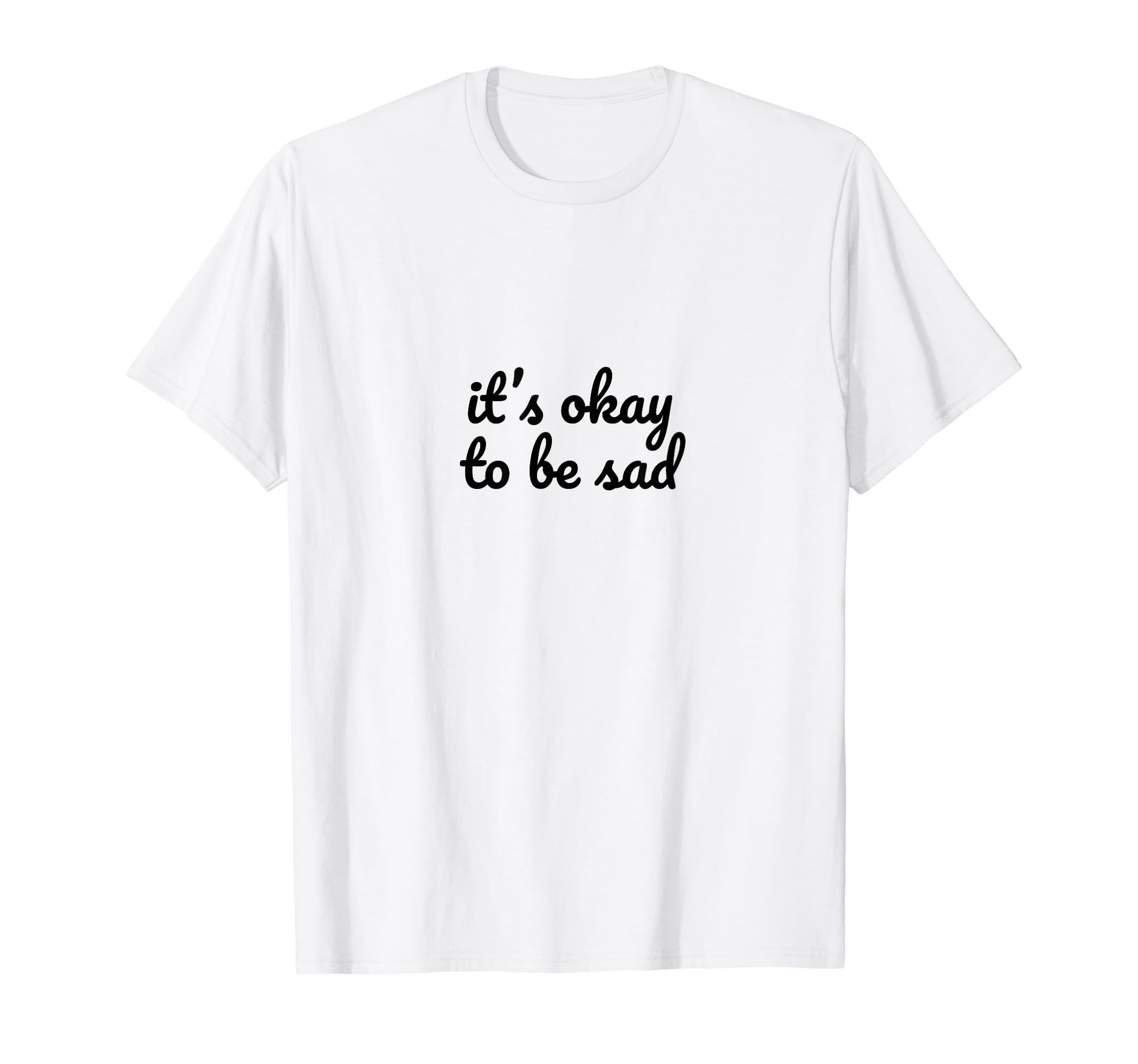 Its Okay To Be Sad Depression Mental T-Shirt - Unique Graphic Unisex - T-Shirt, Sweatshirt, Hoodie