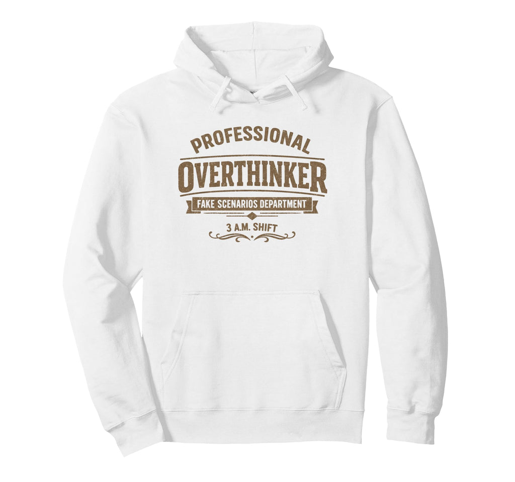 Professional Overthinker Fake Scenarios Hoodie - Unique Graphic Men Women - T-Shirt, Sweatshirt, Hoodie