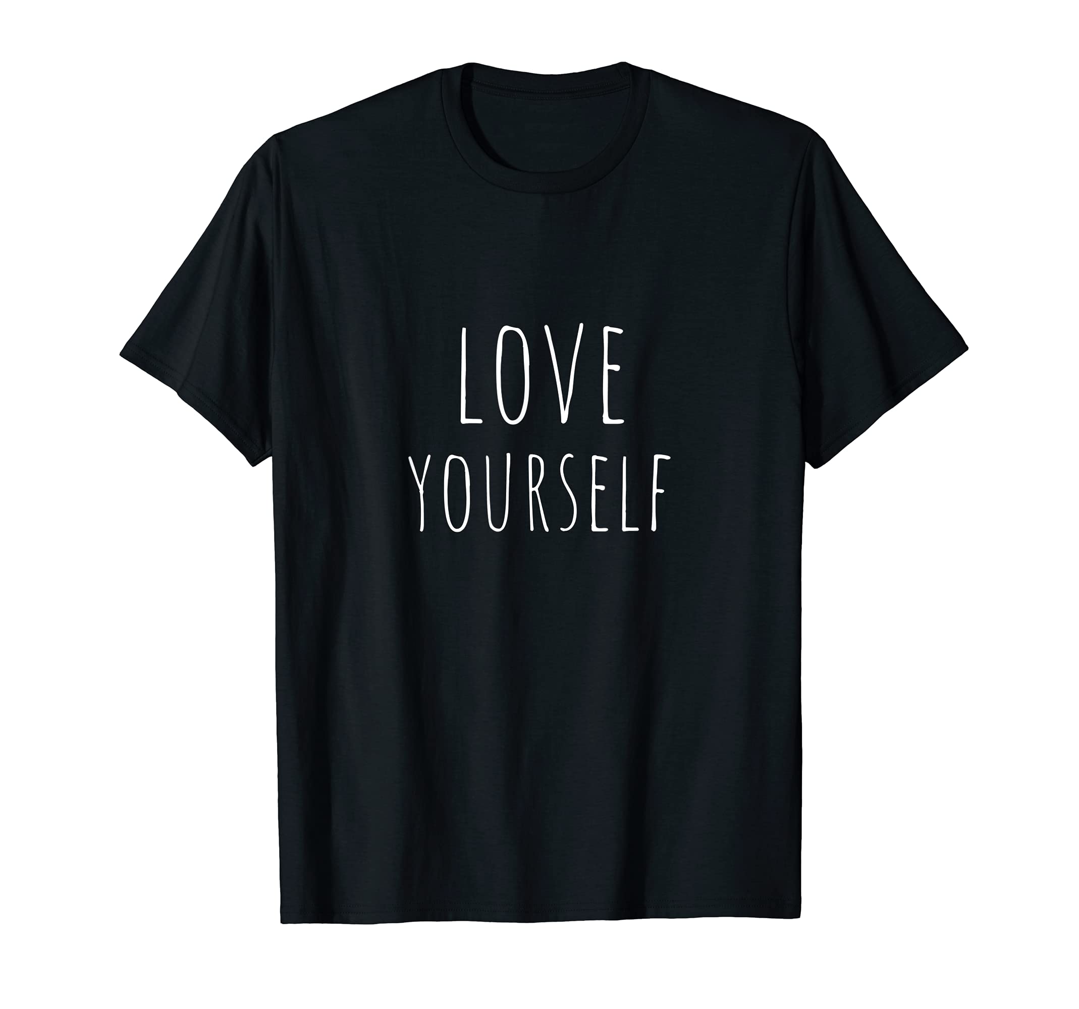 Love Yourself Positive Message Self T-Shirt - Custom Art Print for Adults - T-Shirt, Sweatshirt, Hoodie