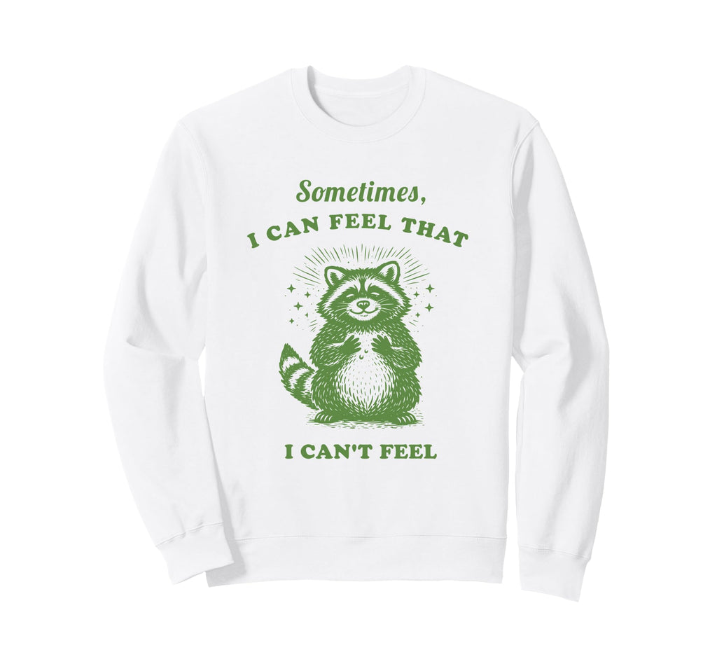 Funny Raccoon Sometimes I Can Sweatshirt - Aesthetic Graphic for Adults - T-Shirt, Sweatshirt, Hoodie