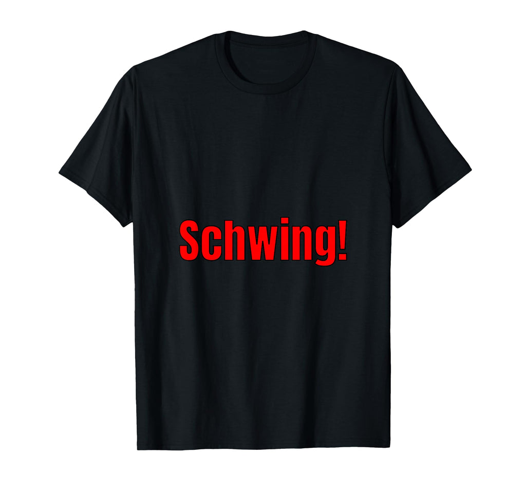Schwing Expressive Slang Phrase T-Shirt - Minimalist Print for Adults - T-Shirt, Sweatshirt, Hoodie