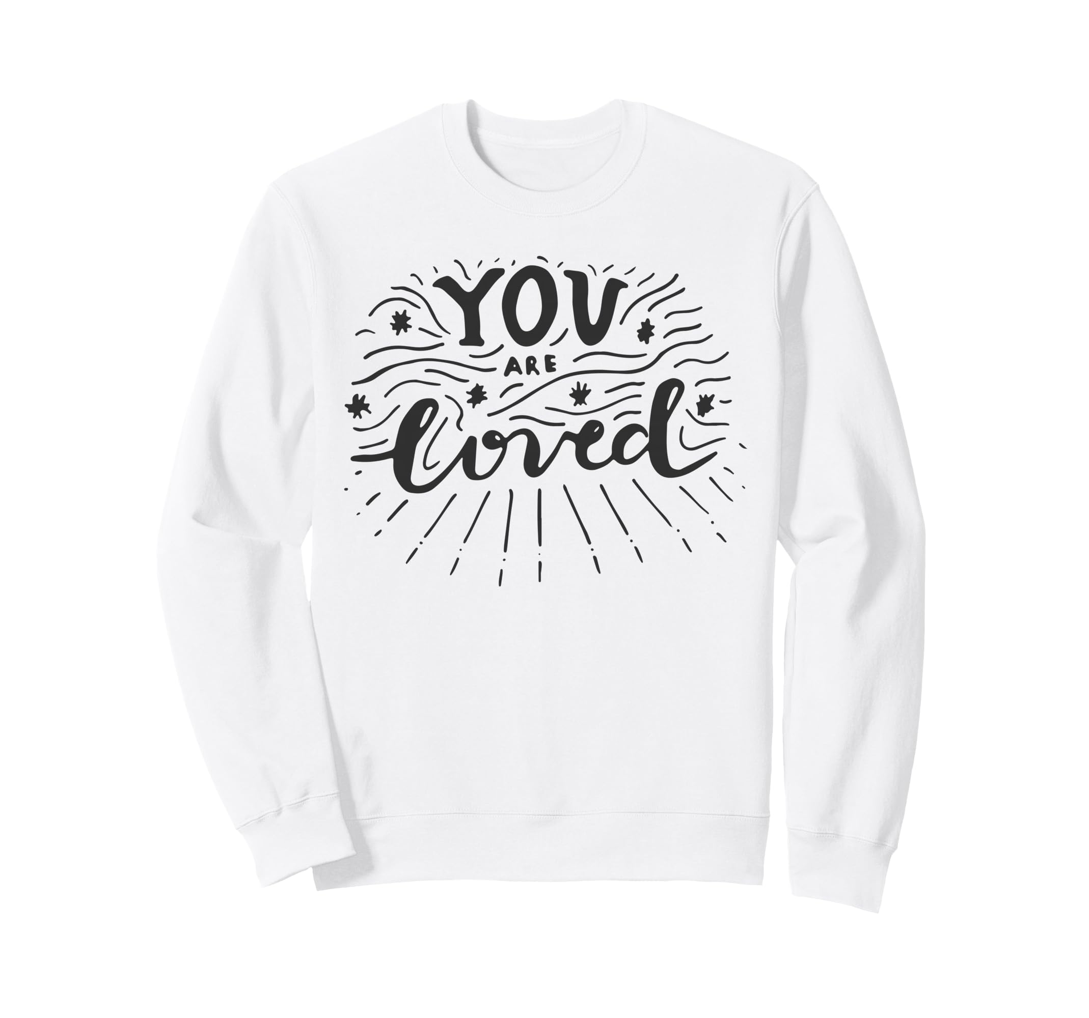 You Are Loved Affirmation Wellness Sweatshirt - Fun Novelty Design Unisex - T-Shirt, Sweatshirt, Hoodie