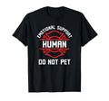 Emotional Support Human Do Not Pet T-Shirt - Trendy Graphic Men Women - T-Shirt, Sweatshirt, Hoodie