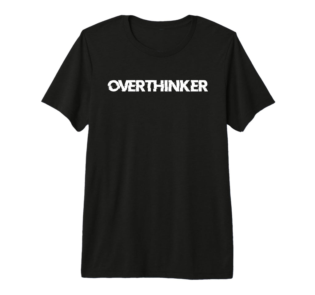 Overthinker Funny Anti Social Introvert T-Shirt - Novelty Apparel Unisex - T-Shirt, Sweatshirt, Hoodie
