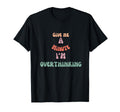 Overthinker T-Shirt - Novelty Apparel Men Women - T-Shirt, Sweatshirt, Hoodie