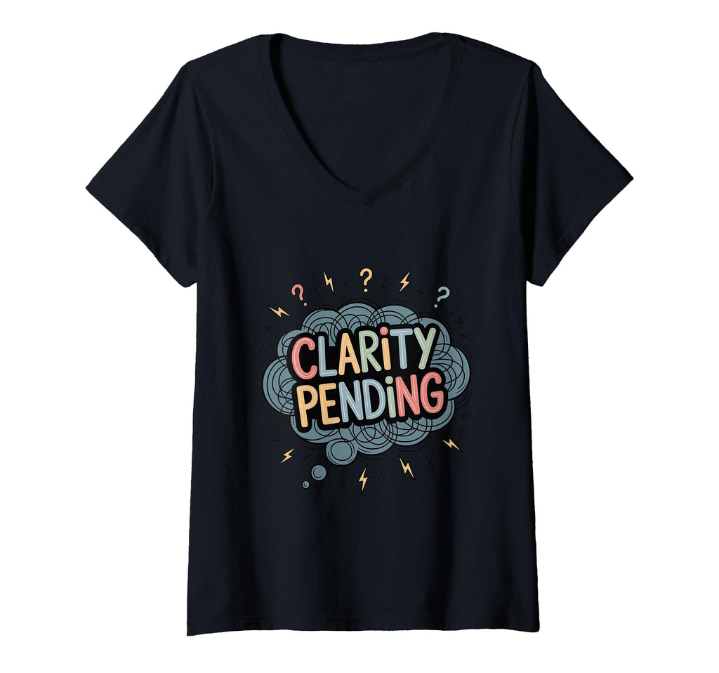 Womens Clarity Pending Funny Anxious T-Shirt - Streetwear Style Unisex - T-Shirt, Sweatshirt, Hoodie