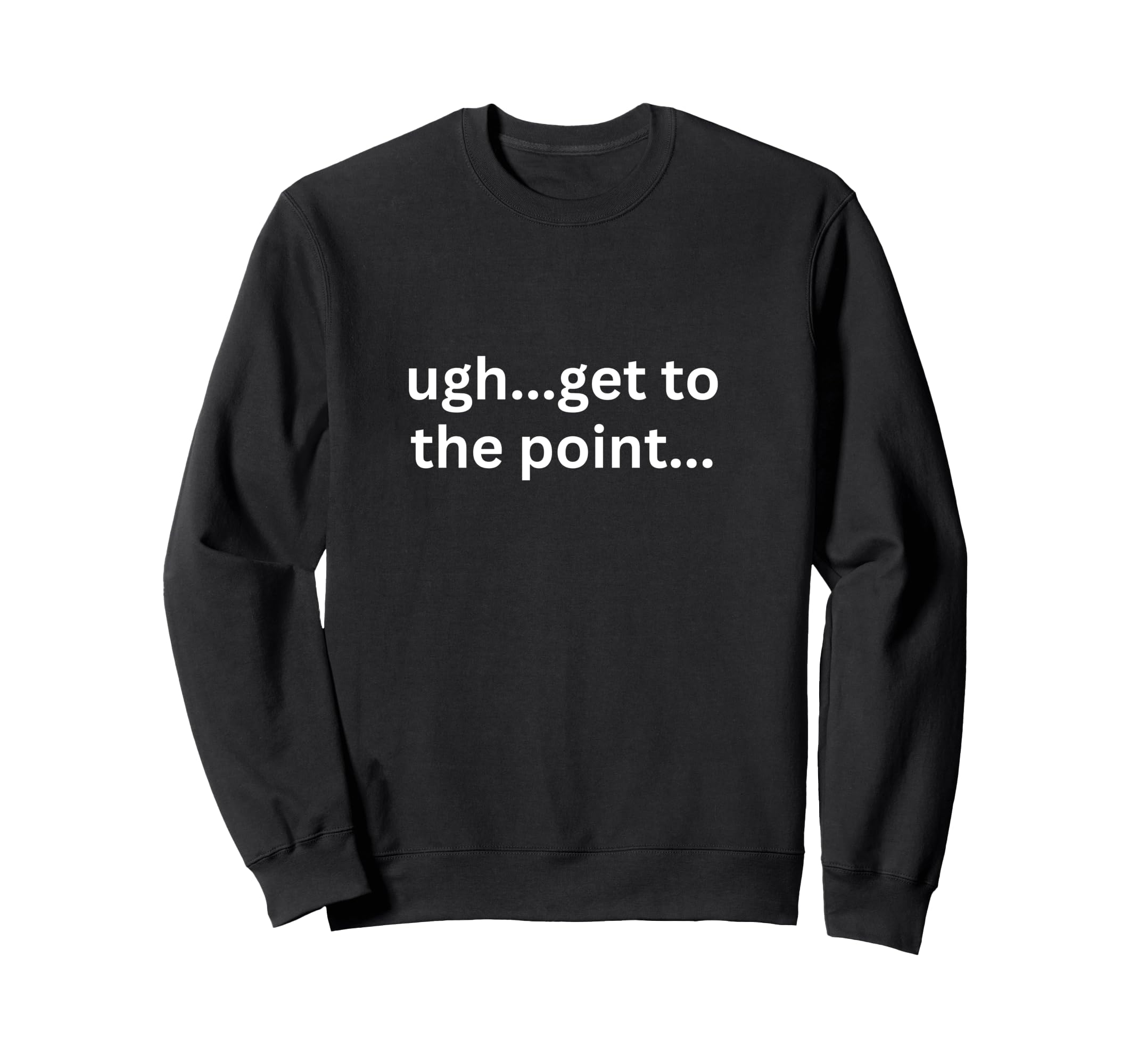 Ugh Get To Point Funny Adhd Thoughts Sweatshirt - Novelty Apparel Unisex - T-Shirt, Sweatshirt, Hoodie