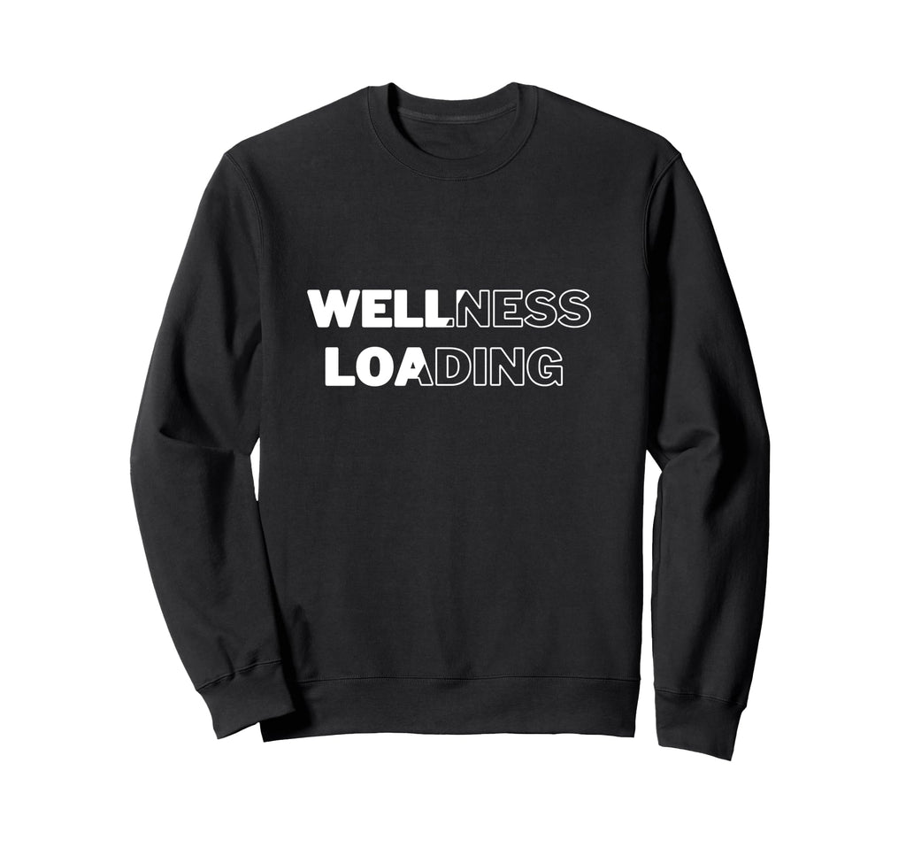 Wellness Loading Manifestion Self Care Sweatshirt - Trendy Graphic Unisex - T-Shirt, Sweatshirt, Hoodie