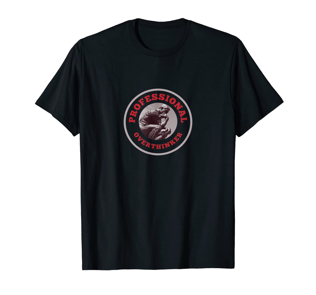 Professional Overthinker Funny Gag T-Shirt - Novelty Apparel for Adults - T-Shirt, Sweatshirt, Hoodie