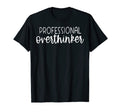 Sarcastic Anxiety Funny Overthink T-Shirt - Graphic Print for Adults - T-Shirt, Sweatshirt, Hoodie
