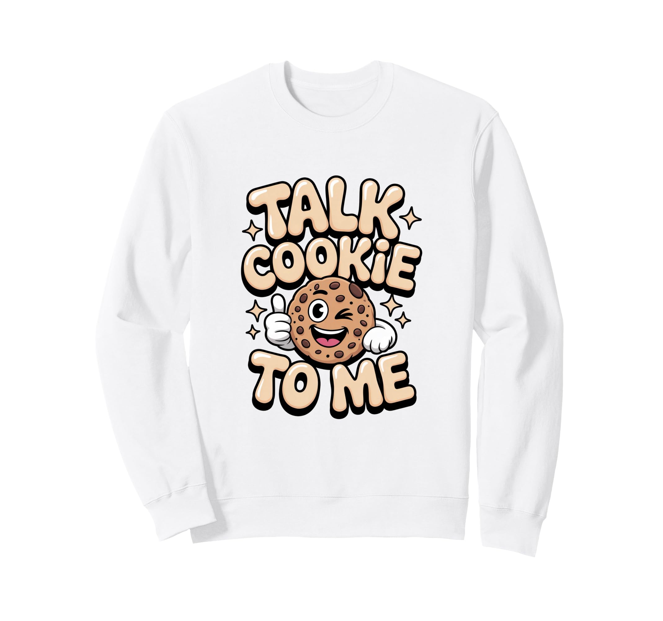 Talk Cookie To Me Funny Baking Sweatshirt - Graphic Print for Adults - T-Shirt, Sweatshirt, Hoodie