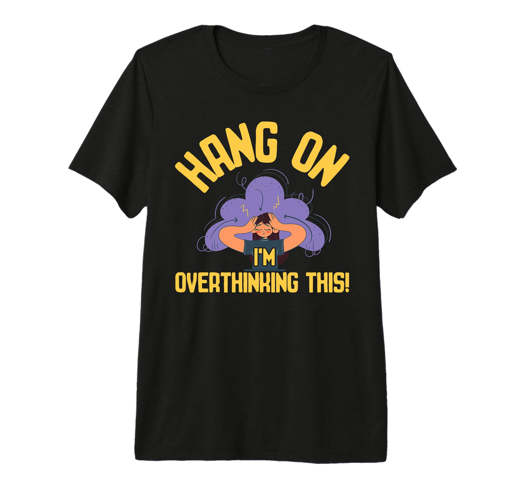 Overthinking Overthinking This Ideal T-Shirt - Minimalist Print Men Women - T-Shirt, Sweatshirt, Hoodie