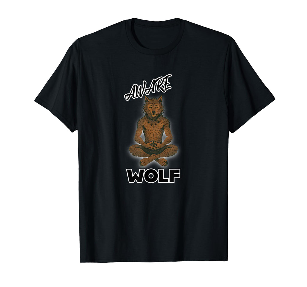 Aware Wolf Mindfulness Meditation T-Shirt - Casual Everyday Wear Unisex - T-Shirt, Sweatshirt, Hoodie