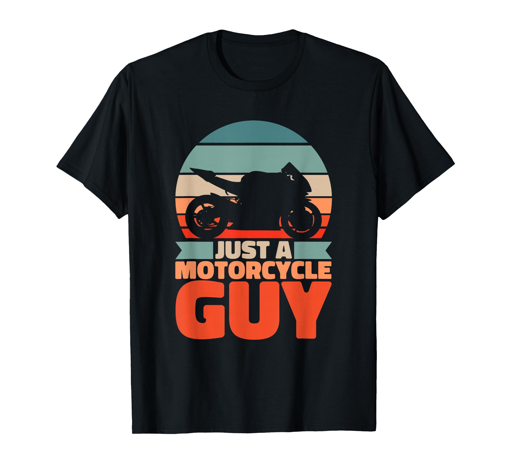 Motorcycle Motorbike Just Motorcycle Guy T-Shirt - Trendy Graphic Unisex - T-Shirt, Sweatshirt, Hoodie