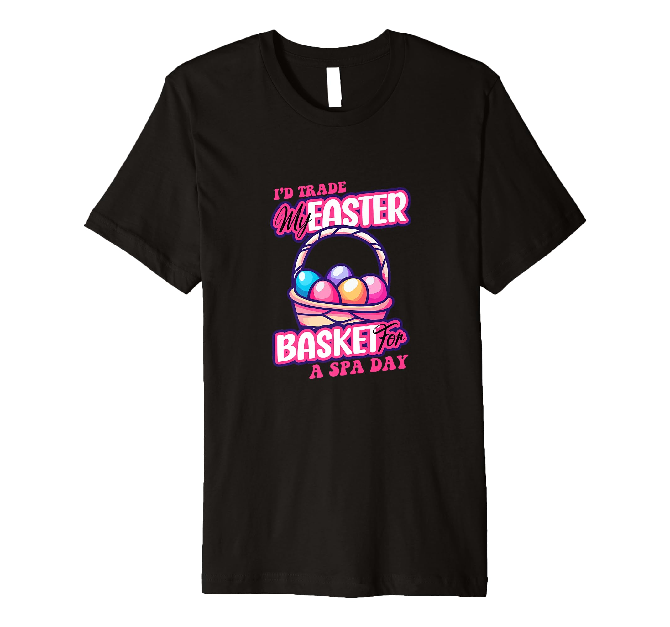 Id Trade My Easter Basket Spa Day T-Shirt - Unique Graphic for Adults - T-Shirt, Sweatshirt, Hoodie