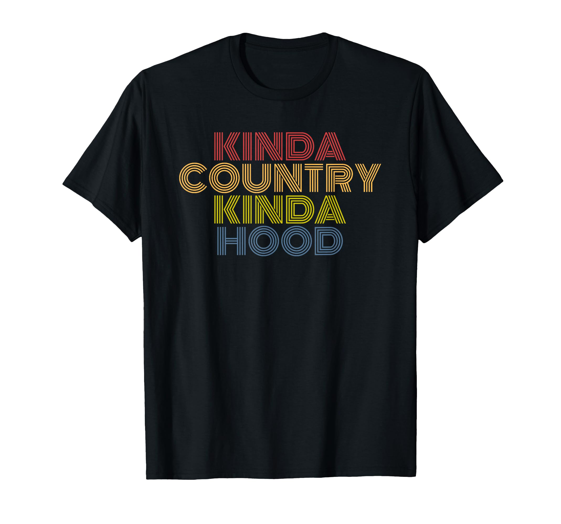 Kinda Country Kinda Hood Western Street T-Shirt - Novelty Apparel Unisex - T-Shirt, Sweatshirt, Hoodie
