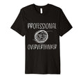 Professional Overthinker Funny Novelty T-Shirt - Unique Graphic for Adults - T-Shirt, Sweatshirt, Hoodie