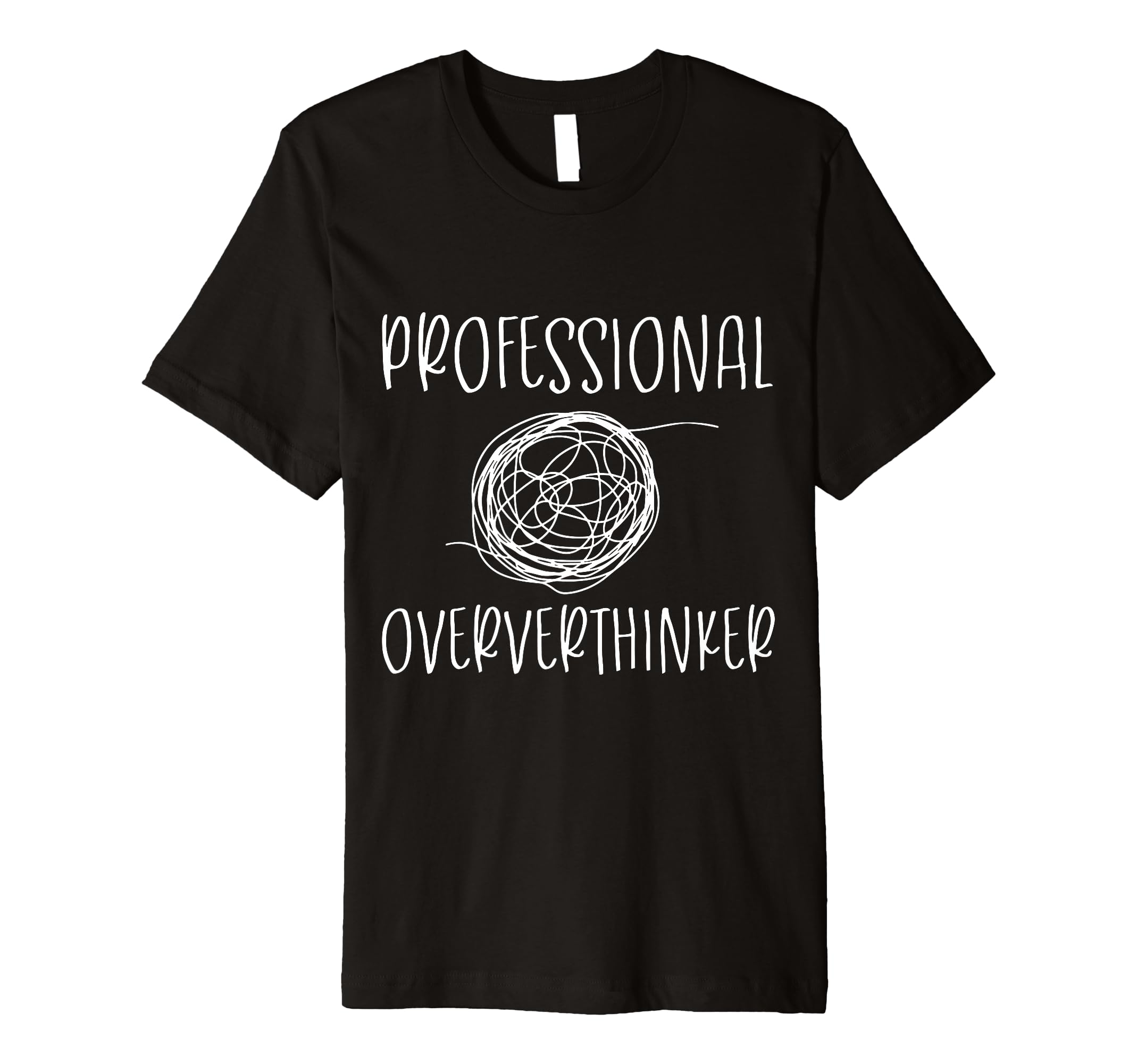 Professional Overthinker Funny Novelty T-Shirt - Unique Graphic for Adults - T-Shirt, Sweatshirt, Hoodie