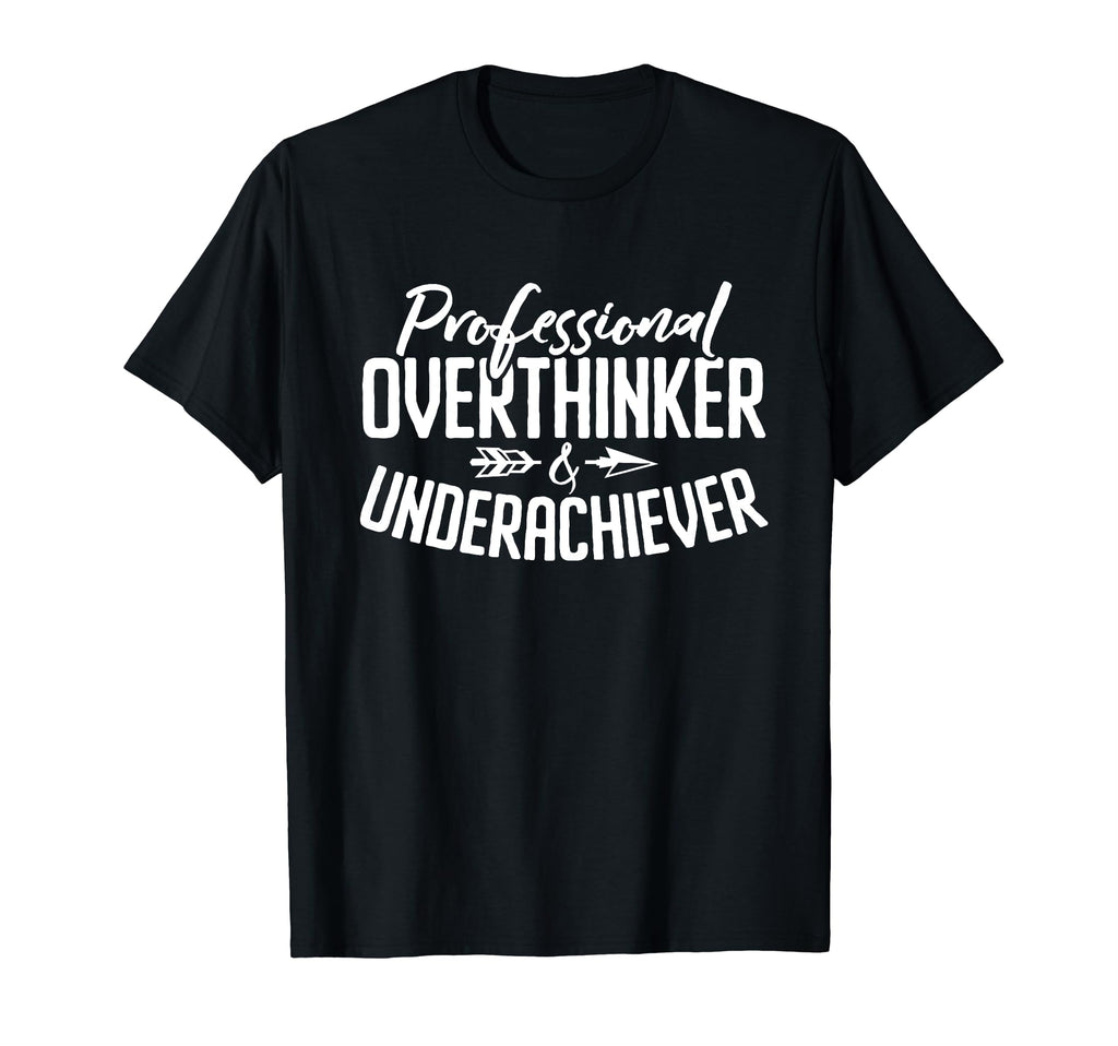 Professional Overthinker Underachiever T-Shirt - Trendy Graphic Unisex - T-Shirt, Sweatshirt, Hoodie